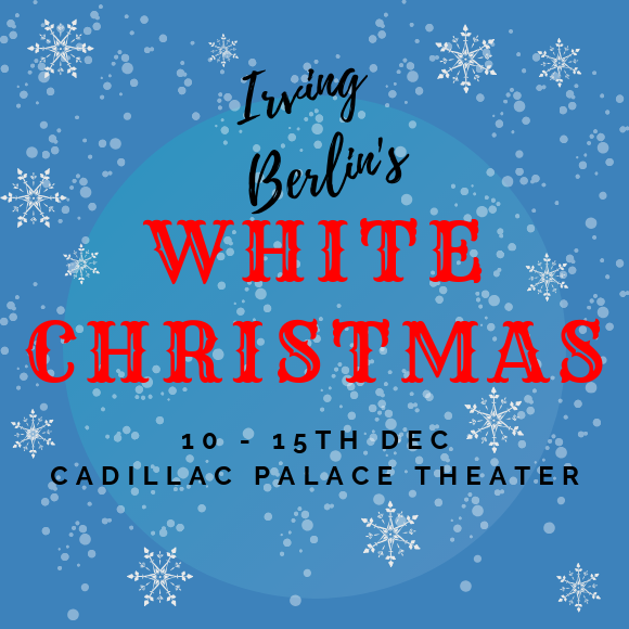 Irving Berlin's White Christmas at Cadillac Palace Theatre