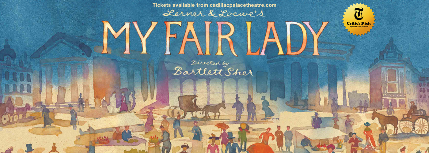 My Fair Lady Cadillac Palace Theatre