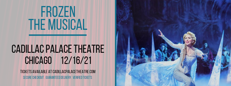 Frozen - The Musical at Cadillac Palace Theatre