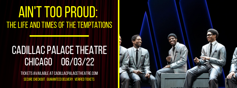 Ain't Too Proud: The Life and Times of The Temptations at Cadillac Palace Theatre