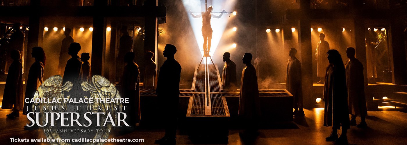 Jesus Christ Superstar cadillac palace theatre