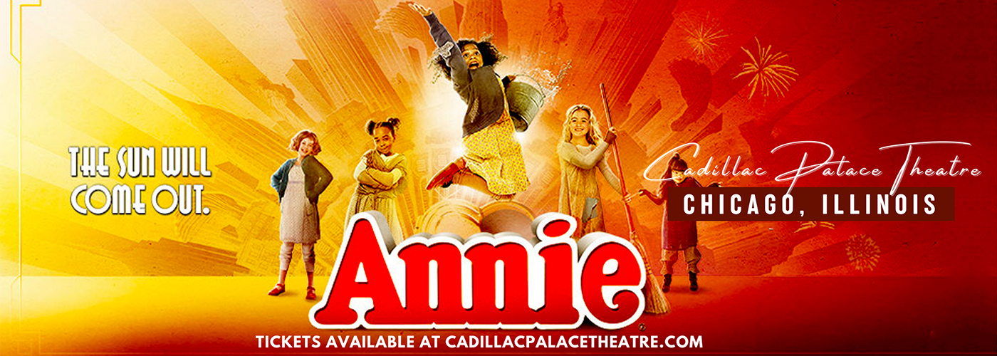 Annie The Musical Tickets Cadillac Palace Theatre Annie The Musical Tickets Cadillac Palace Theatre