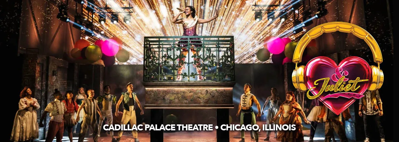 & Juliet at Cadillac Palace Theatre | Cadillac Palace Theatre | Chicago ...