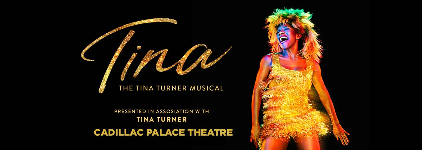 TINA - The Tina Turner Musical at Cadillac Palace Theatre