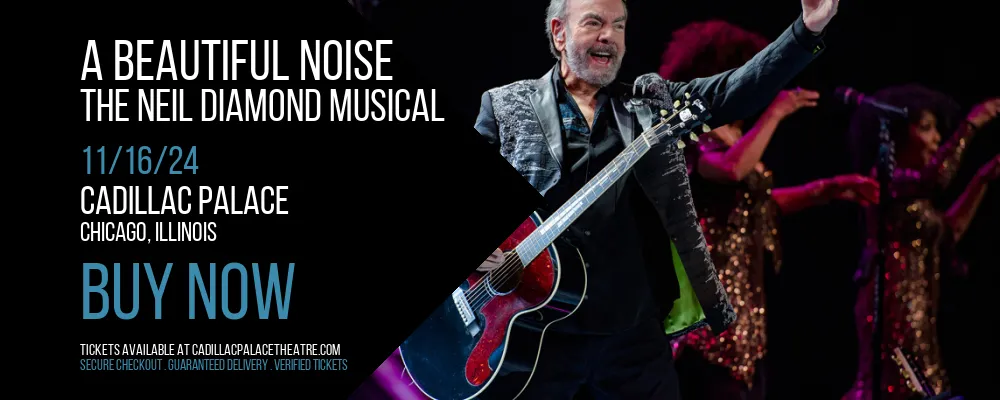 A Beautiful Noise - The Neil Diamond Musical at Cadillac Palace